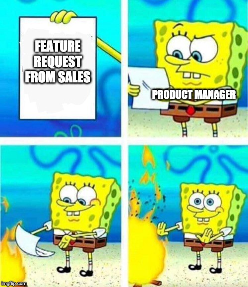 Our product managers and feature requests